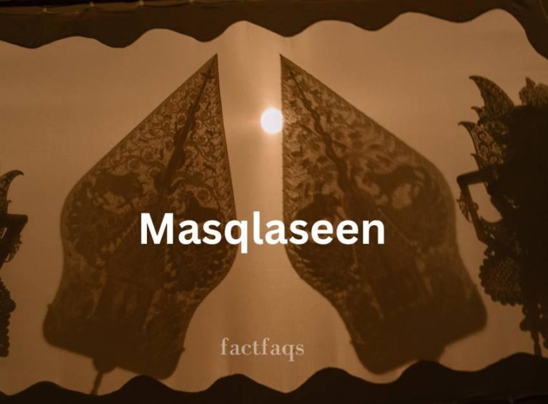 Everything You Need to Know About Masqlaseen